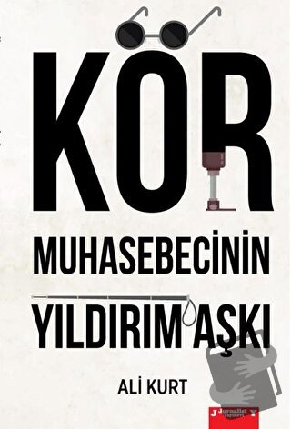 Kör Muhasebecinin Yıldırım Aşkı - Ali Kurt - Jurnalist Yayınevi - Fiya