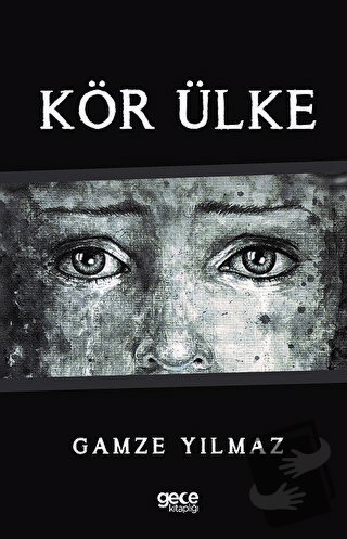 Kör Ülke - Gamze Yılmaz - Gece Kitaplığı - Fiyatı - Yorumları - Satın 