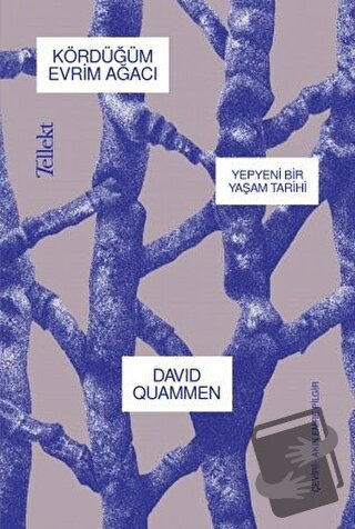 Kördüğüm Evrim Ağacı - Yepyeni Bir Yaşam Tarihi - David Quammen - Tell