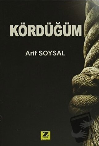 Kördüğüm - Arif Soysal - Zinde Yayıncılık - Fiyatı - Yorumları - Satın