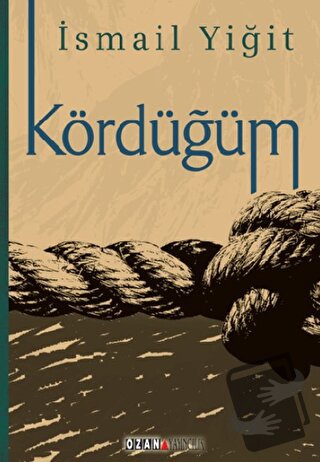 Kördüğüm - İsmail Yiğit - Ozan Yayıncılık - Fiyatı - Yorumları - Satın