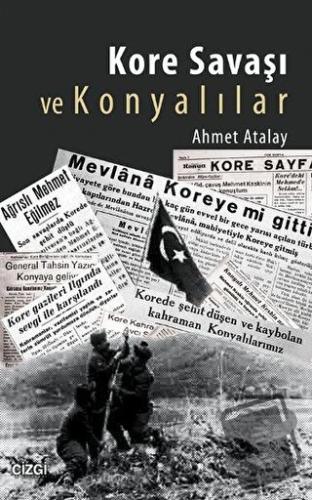 Kore Savaşı ve Konyalılar - Ahmet Atalay - Çizgi Kitabevi Yayınları - 