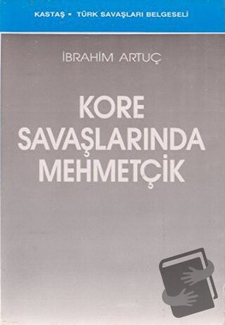 Kore Savaşlarında Mehmetçik - İbrahim Artuç - Kastaş Yayınları - Fiyat