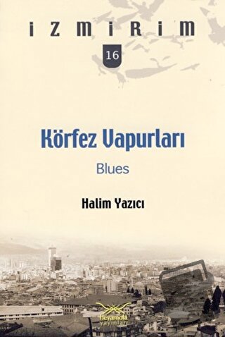 Körfez Vapurları Blues - Halim Yazıcı - Heyamola Yayınları - Fiyatı - 