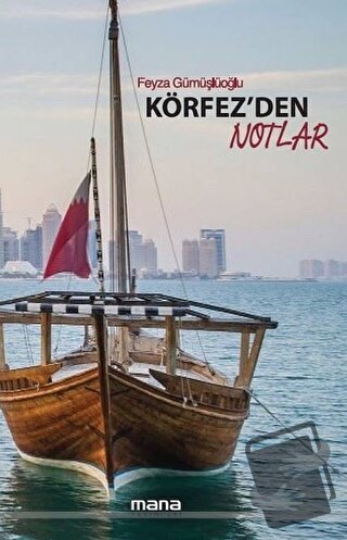 Körfez'den Notlar - Feyza Gümüşlüoğlu - Mana Yayınları - Fiyatı - Yoru