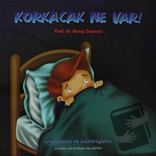 Korkacak Ne Var! (Duygularım ve Davranışlarım) - Bengi Semerci - Yeşil