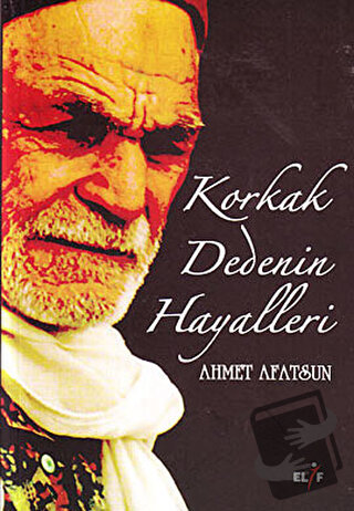 Korkak Dedenin Hayalleri - Ahmet Afatsun - Elif Yayınları - Fiyatı - Y