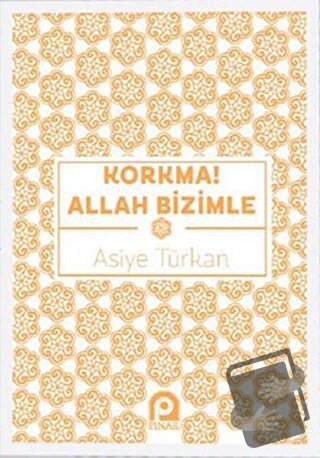 Korkma! Allah Bizimle - Asiye Türkan - Pınar Yayınları - Fiyatı - Yoru