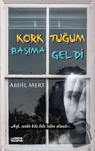 Korktuğum Başıma Geldi - Abdil Mert - Tebeşir Yayınları - Fiyatı - Yor