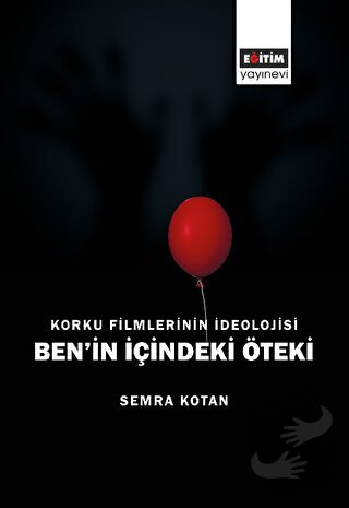 Korku Filmlerinin İdeolojisi Ben’in İçindeki Öteki - Semra Kotan - Eği