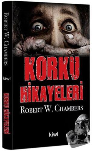 Korku Hikayeleri - Robert W. Chambers - Kiwi Yayınevi - Fiyatı - Yorum