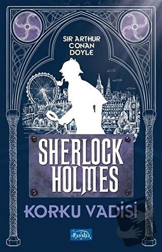 Korku Vadisi - Sherlock Holmes - Sir Arthur Conan Doyle - Parıltı Yayı