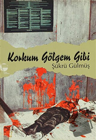 Korkum Gölgem Gibi - Şükrü Gülmüş - Belge Yayınları - Fiyatı - Yorumla