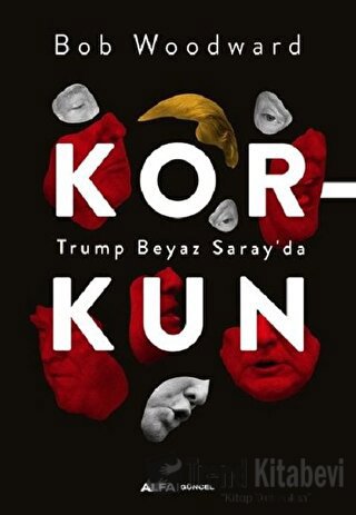 Korkun - Trump Beyaz Saray'da - Bob Woodward - Alfa Yayınları - Fiyatı