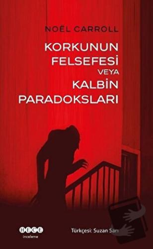 Korkunun Felsefesi Veya Kalbin Paradoksları - Noel Carroll - Hece Yayı