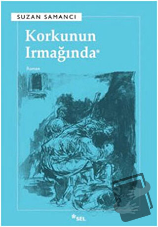 Korkunun Irmağında - Suzan Samancı - Sel Yayıncılık - Fiyatı - Yorumla