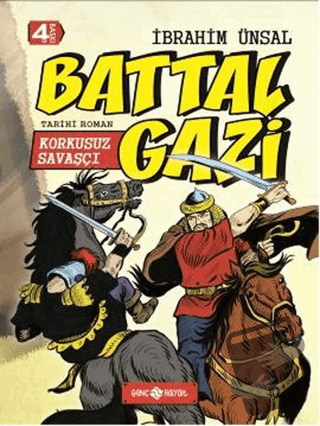 Korkusuz Savaşçı: Battal Gazi (Ciltli) - İbrahim Ünal - Genç Hayat - F