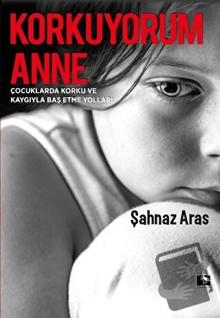 Korkuyorum Anne - Şahnaz Aras - Çınaraltı Yayınları - Fiyatı - Yorumla