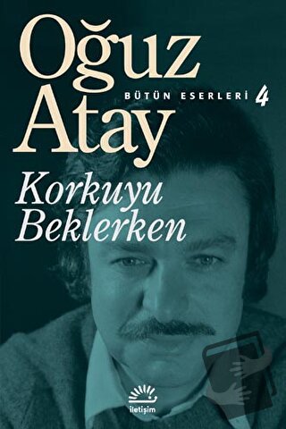 Korkuyu Beklerken - Oğuz Atay - İletişim Yayınevi - Fiyatı - Yorumları