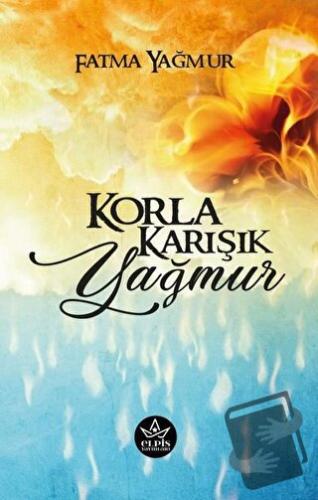 Korla Karışık Yağmur - Fatma Yağmur - Elpis Yayınları - Fiyatı - Yorum