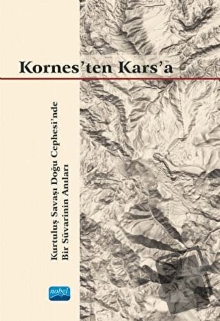 Kornes'ten Kars'a - Gökalp Selışık Erkılıç - Nobel Akademik Yayıncılık