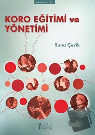 Koro Eğitimi ve Yönetimi - Suna Çevik - Müzik Eğitimi Yayınları - Fiya