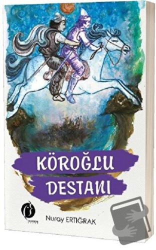 Köroğlu Destanı - Nuray Ertığrak - Herdem Kitap - Fiyatı - Yorumları -