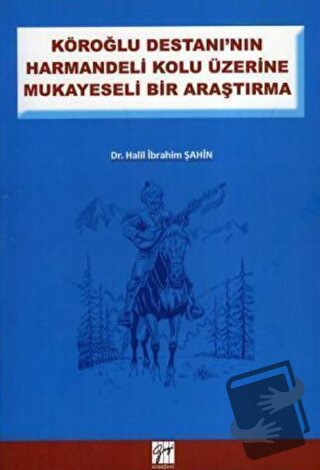 Köroğlu Destanının Harman Delikolu Üzerine - Halil İbrahim Şahin - Gaz