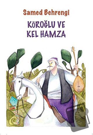 Köroğlu ve Kel Hamza - Samed Behrengi - Kaynak Çocuk Yayınları - Fiyat