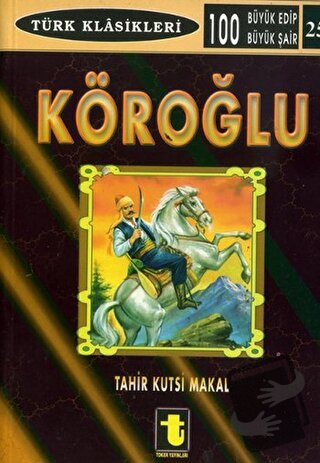 Köroğlu, Tahir Kutsi Makal, Toker Yayınları, Fiyatı, Yorumları, Satın 