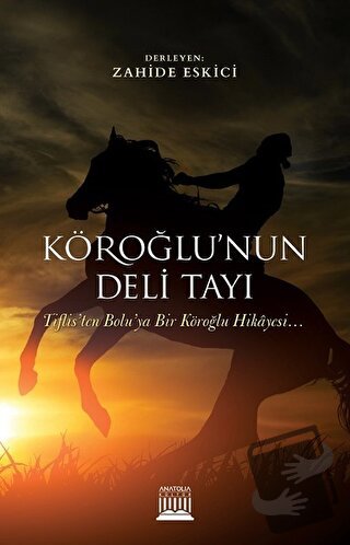 Köroğlu'nun Deli Tayı - Kolektif - Anatolia Kitap - Fiyatı - Yorumları