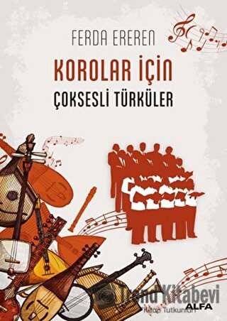 Korolar İçin Çoksesli Türküler - Ferda Ereren - Alfa Yayınları - Fiyat