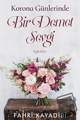 Korona Günlerinde Bir Demet Sevgi - Fahri Kayadibi - Cinius Yayınları 