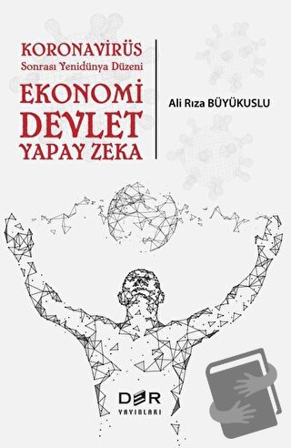 Koronavirüs Sonrası Yenidünya Düzeni: Ekonomi Devlet Yapay Zeka - Ali 