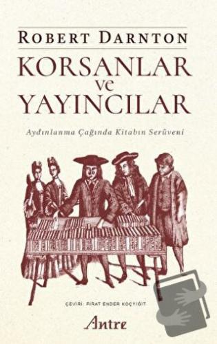 Korsanlar ve Yayıncılar - Robert Darnton - Antre Kitap - Fiyatı - Yoru