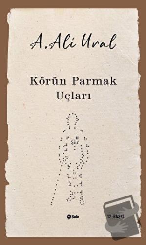 Körün Parmak Uçları - A. Ali Ural - Şule Yayınları - Fiyatı - Yorumlar