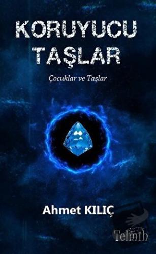 Koruyucu Taşlar - Ahmet Kılıç - Telmih Kitap - Fiyatı - Yorumları - Sa