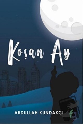 Koşan Ay - Abdullah Kundakçı - Fa Yayınları - Fiyatı - Yorumları - Sat