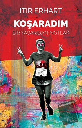 Koşaradım - Itır Erhart - Koala Kitap - Fiyatı - Yorumları - Satın Al