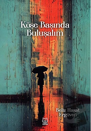 Köşe Başında Buluşalım - Beliz Hasat Ergüven - Luna Yayınları - Fiyatı