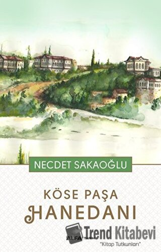 Köse Paşa Hanedanı - Necdet Sakaoğlu - Alfa Yayınları - Fiyatı - Yorum