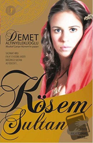 Kösem Sultan - Anlatılmamış Hikaye - Demet Altınyeleklioğlu - Artemis 