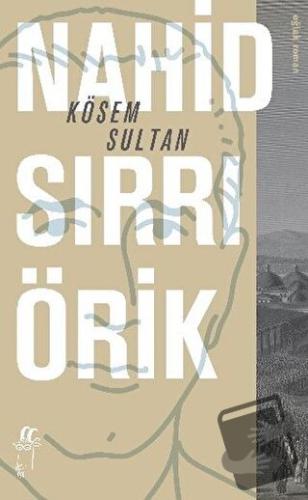 Kösem Sultan - Nahid Sırrı Örik - Oğlak Yayıncılık - Fiyatı - Yorumlar