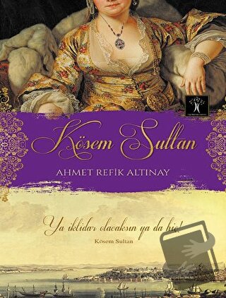 Kösem Sultan - Ahmet Refik Altınay - İlgi Kültür Sanat Yayınları - Fiy