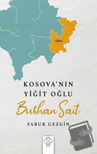 Kosova’nın Yiğit Oğlu - Burhan Sait - Faruk Gezgin - Post Yayınevi - F