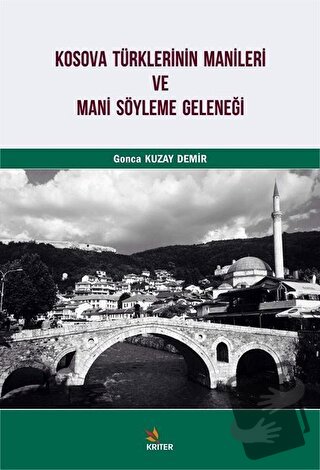 Kosova Türklerinin Manileri ve Mani Söyleme Geleneği - Gonca Kuzay Dem