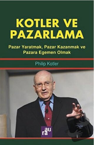 Kotler ve Pazarlama - Philip Kotler - Aura Kitapları - Fiyatı - Yoruml