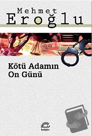 Kötü Adamın On Günü - Mehmet Eroğlu - İletişim Yayınevi - Fiyatı - Yor