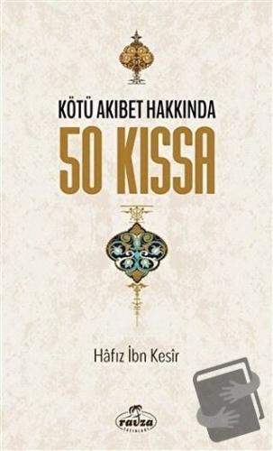 Kötü Akıbet Hakkında 50 Kıssa - İbn Kesir - Ravza Yayınları - Fiyatı -