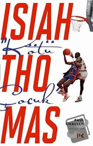 “Kötü Çocuk” Isiah Thomas - Paul Challen - Profil Kitap - Fiyatı - Yor